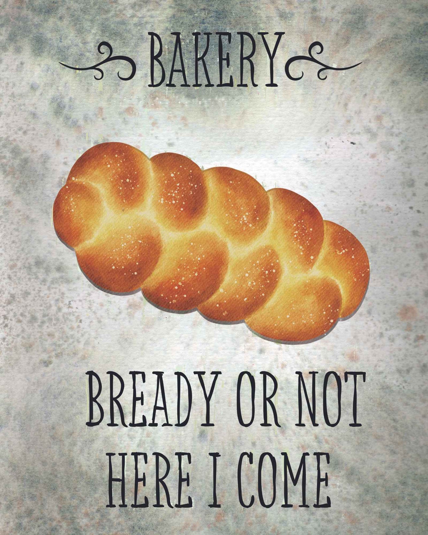 Bready or Not - Humorous Bakery Art Print