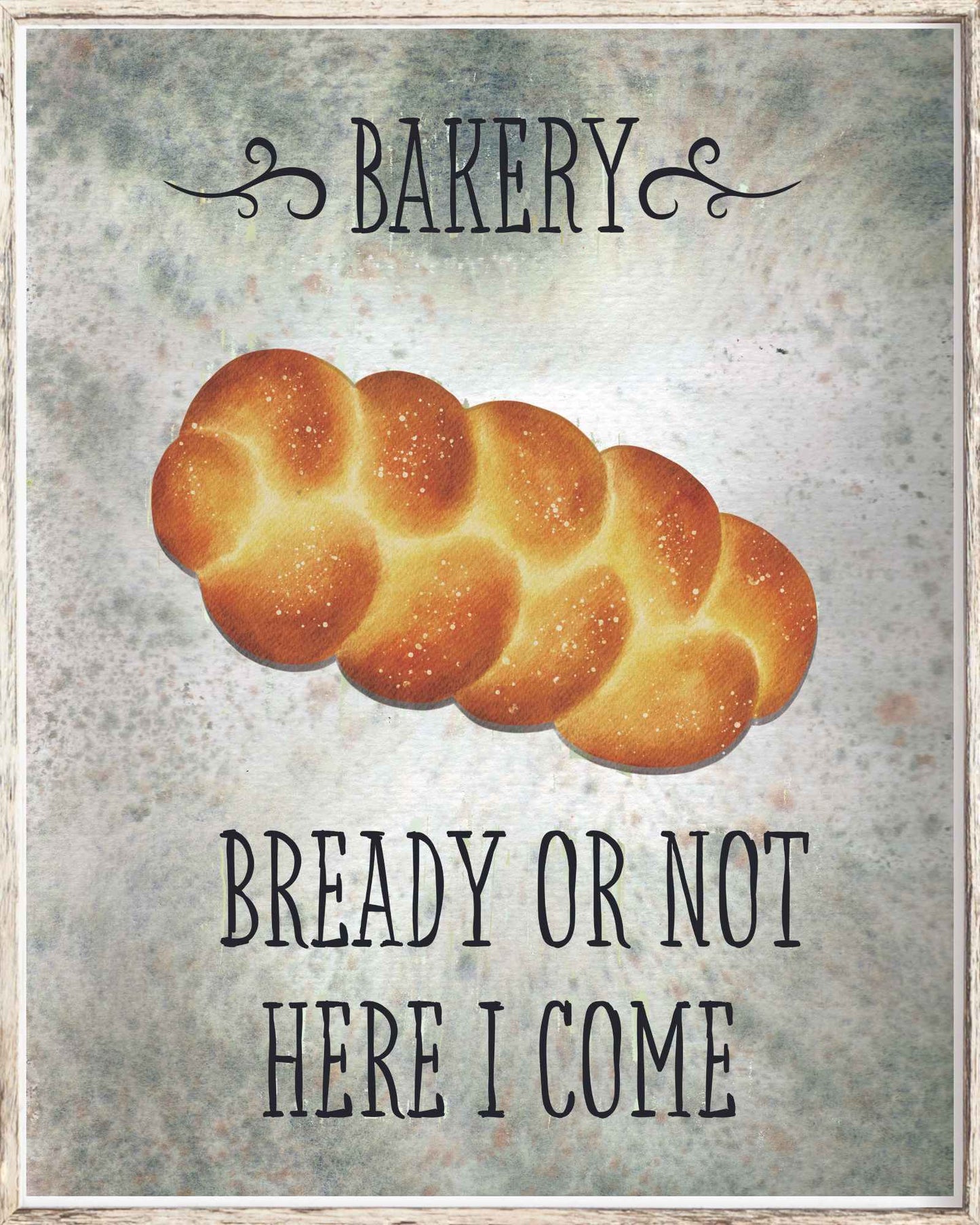 Bready or Not - Humorous Bakery Art Print