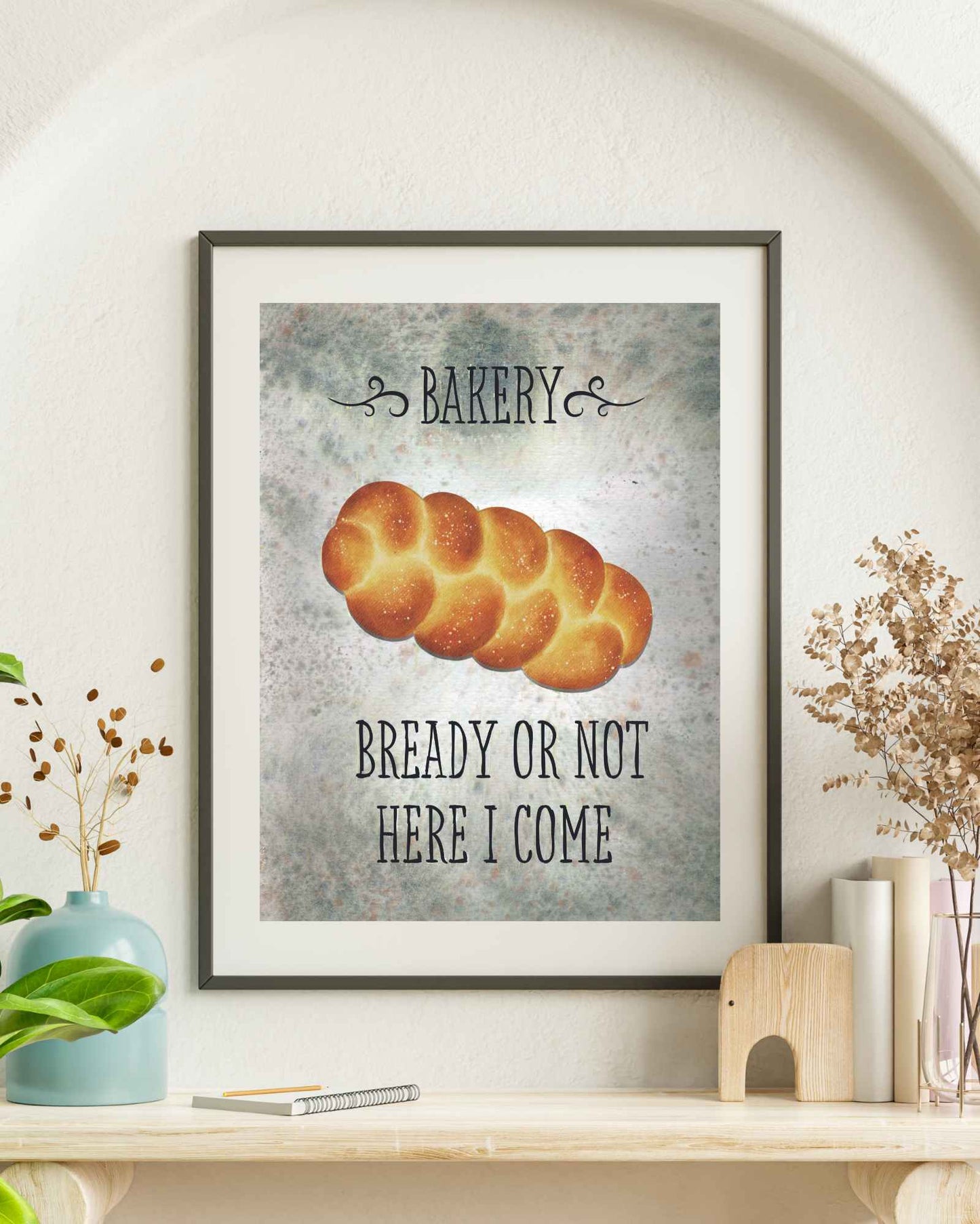 Bready or Not - Humorous Bakery Art Print