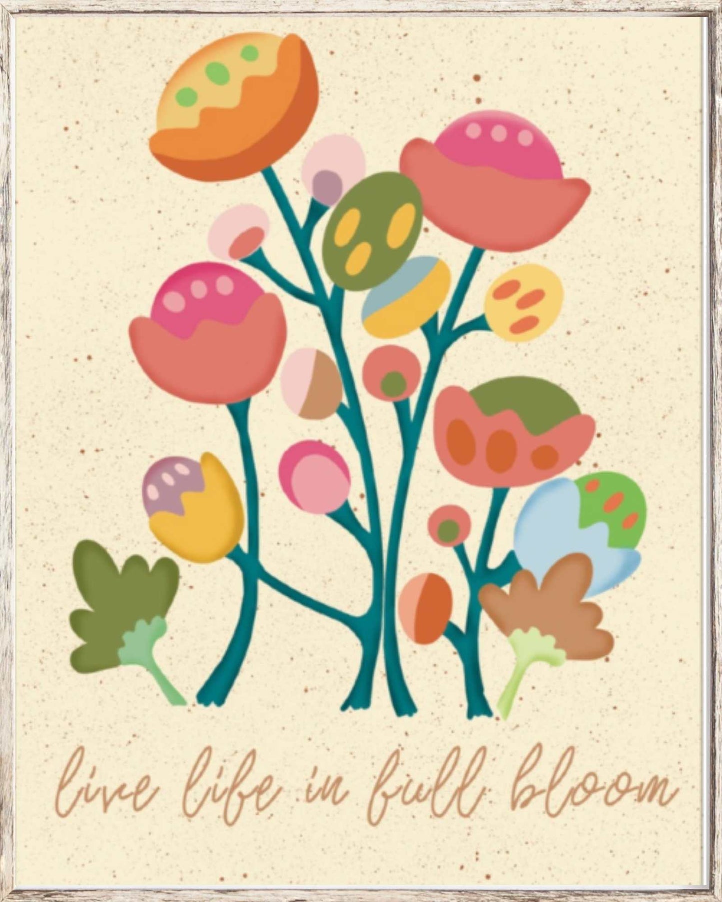 Live Life in Full Bloom