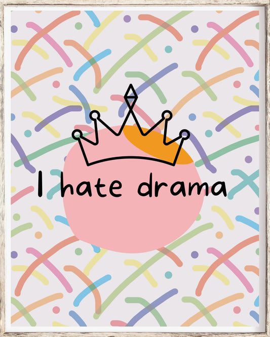 I hate drama