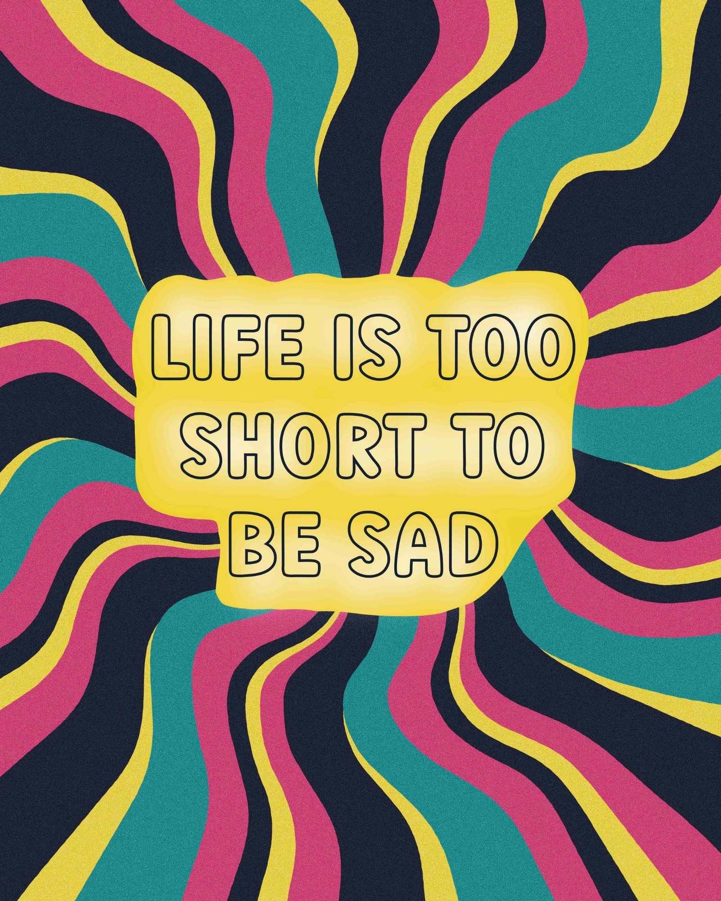 Life is Too Short to be Sad