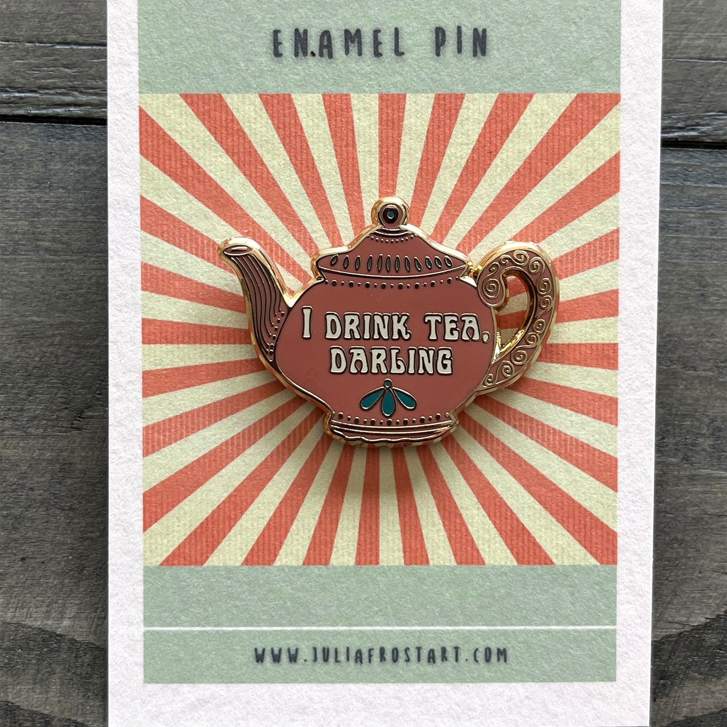 Hard Enamel Pin I Drink Tea Darling