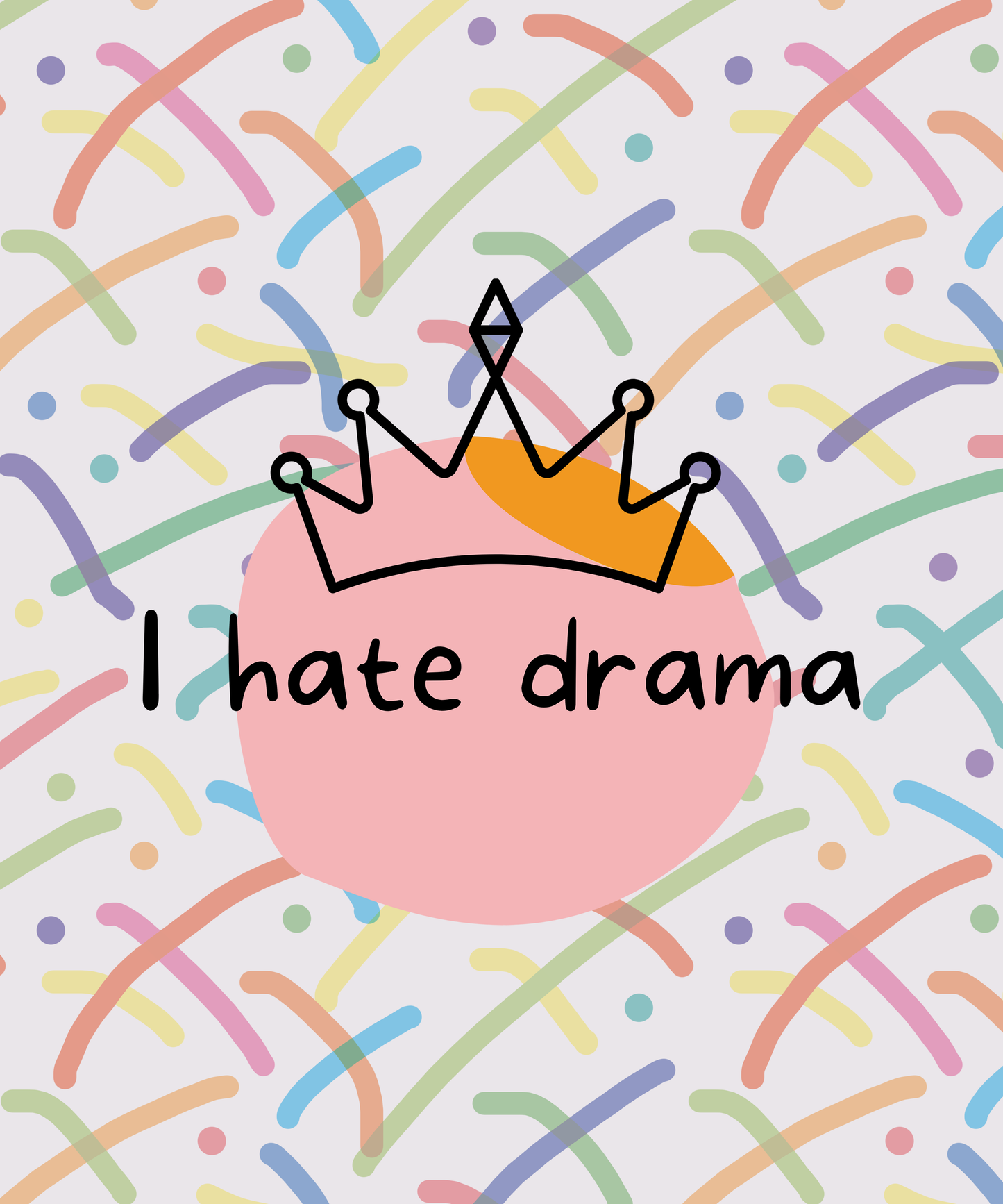 I hate drama