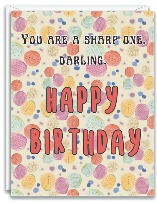 Greeting Card Happy Birthday You are a sharp one, darling