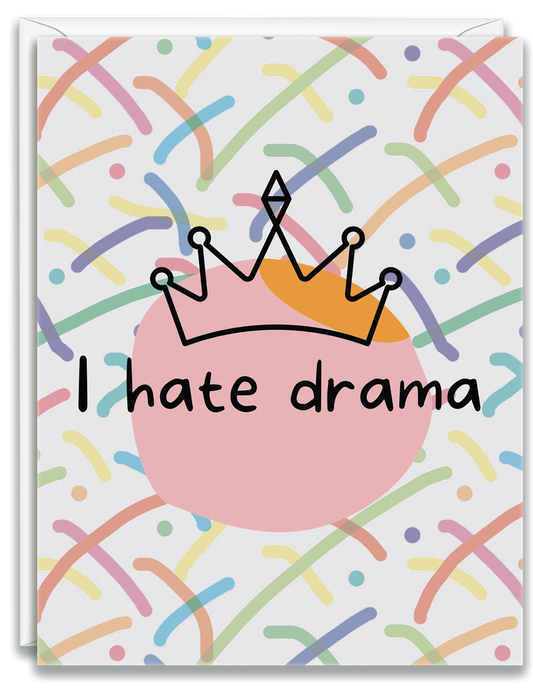 Greeting Card I hate drama