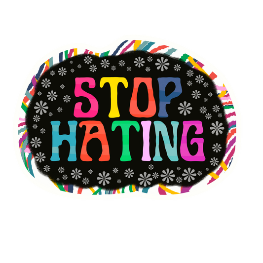 Sticker Stop Hating