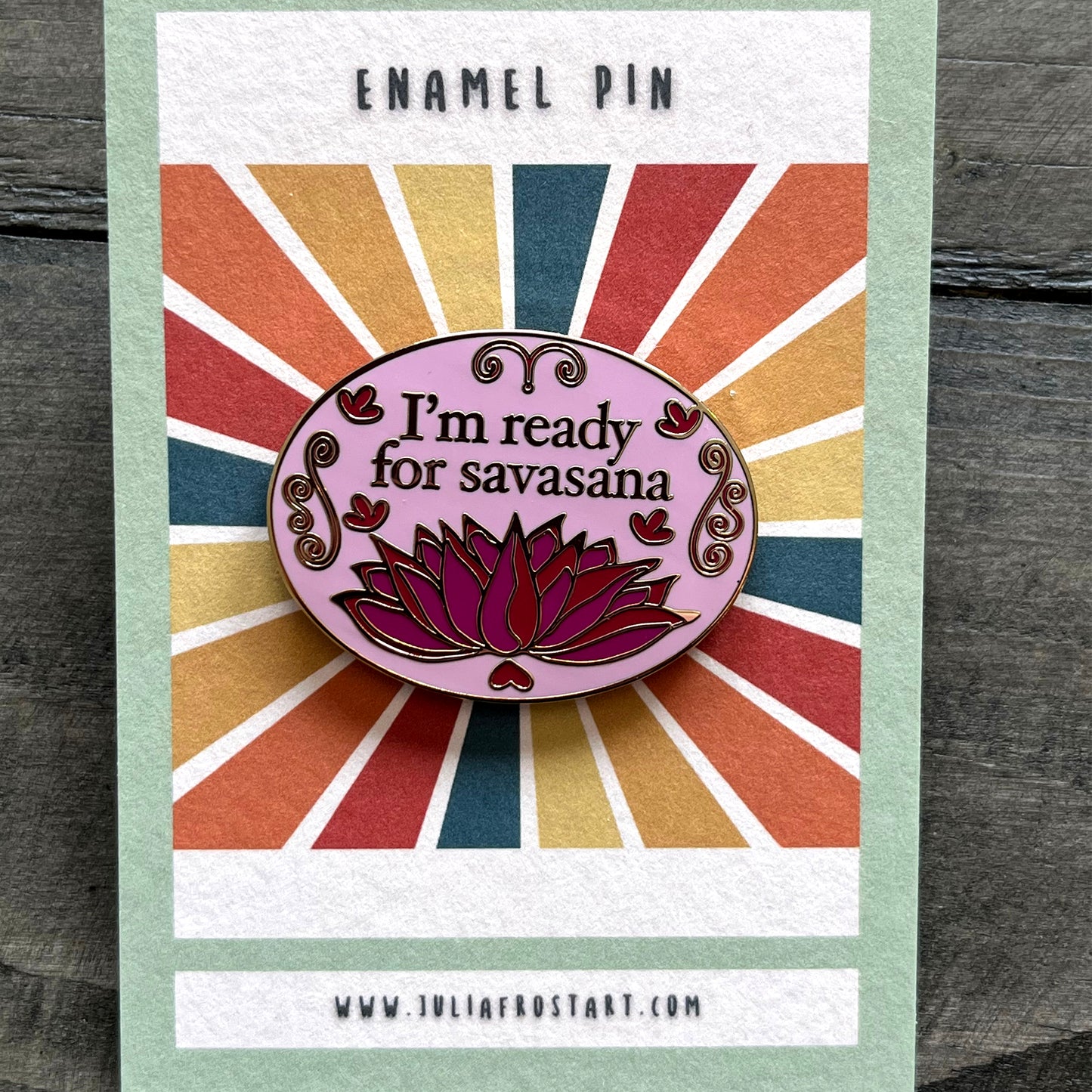 Hard Enamel Pin I am Ready for Savasana