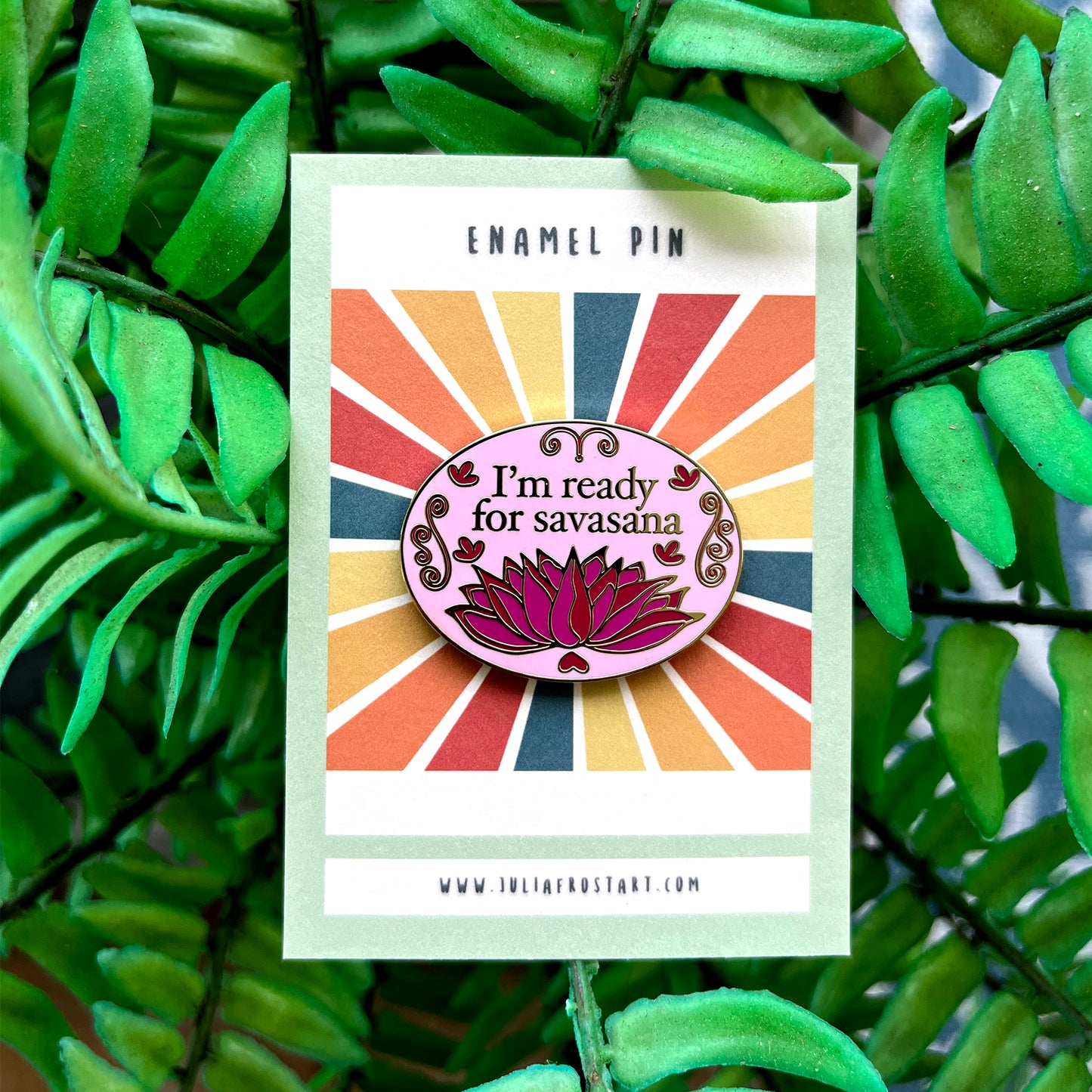 Hard Enamel Pin I am Ready for Savasana