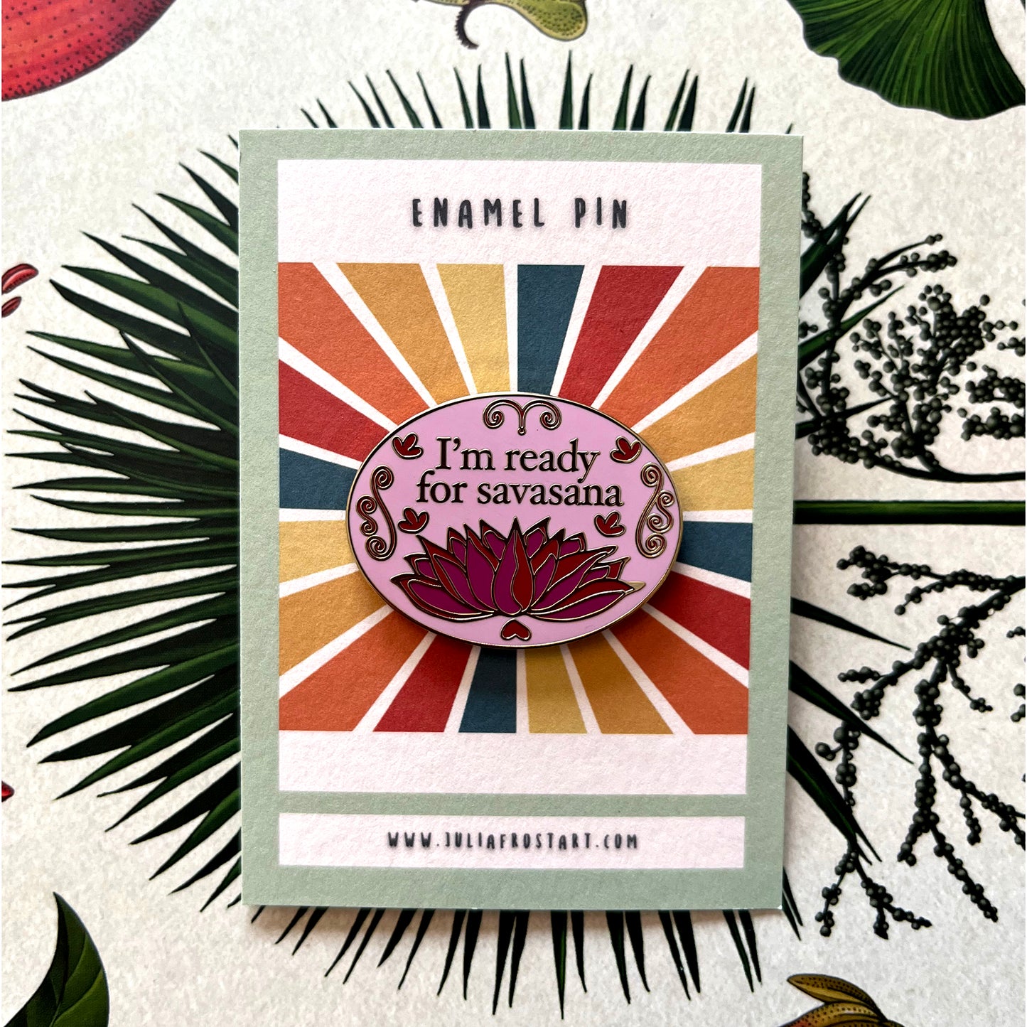 Hard Enamel Pin I am Ready for Savasana